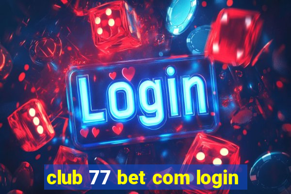 club 77 bet com login